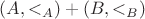 $(A,<_A)+(B,<_B)$