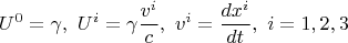 $$U^0=\gamma, \ U^i=\gamma{v^i\over c},\ v^i={dx^i\over dt},\ i=1,2,3$$