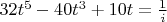 $32t^5-40t^3+10t=\frac{1}{i}$