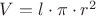 $V=l\cdot \pi \cdot r^2$