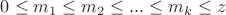 $ 0 \leq m_1 \leq m_2\leq ...\leq m_k \leq z$