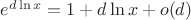 $e^{d\ln x}=1+d\ln x+o(d)$