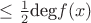 $\leq \frac{1}{2}\text{deg}f(x)$