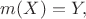 $m(X)=Y,$