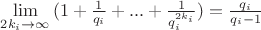 $ \lim\limits_{2k_i \to \infty}{(1+\frac{1}{q_i} +...+ \frac{1}{q_i^{2k_i}}) = \frac{q_i}{q_i -1} $