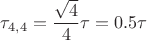 $\tau_{4,4} = \dfrac{\sqrt4}{4} \tau = 0.5 \tau$