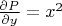 $\frac{\partial P}{\partial y} = x^2$