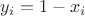 $y_i=1-x_i$