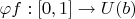 $\varphi f: [0,1]\to U(b)$
