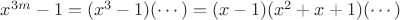 $x^{3m}-1=(x^3-1)(\cdots)=(x-1)(x^2+x+1)(\cdots)$
