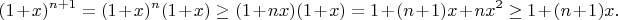 $$(1+x)^{n+1}=(1+x)^{n}(1+x) \ge (1+nx)(1+x)=1+(n+1)x+nx^2\ge1+(n+1)x.$$