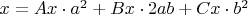 $x = Ax\cdot a^2 + Bx\cdot2ab +Cx\cdot b^2$