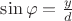 $\sin\varphi=\frac{y}{d}$