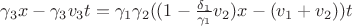 $\gamma_3 x - \gamma_3 v_3 t = \gamma_1 \gamma_2 ((1-\frac{\delta_1}{\gamma_1}v_2)x - (v_1 + v_2))t$
