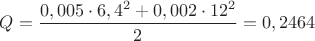 $Q=\dfrac{0,005\cdot 6,4^2+0,002\cdot 12^2}{2}=0,2464$