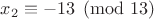 $x_2\equiv-13\pmod{13}$