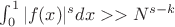$\int_{0}^{1} {|f(x)|^s dx}>> N^{s-k}$