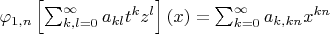 $\varphi_{1,n}\left[\sum_{k,l=0}^\infty a_{kl} t^k z^l\right](x)=\sum_{k=0}^\infty a_{k,kn} x^{kn}$
