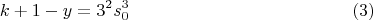 $$  k+1-y=3^2s_0^3 \eqno(3) $$