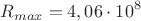 $$R_{max}=4,06\cdot 10^{8}$$