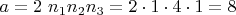 $a=2\ n_1n_2n_3=2\cdot 1\cdot 4\cdot 1=8$
