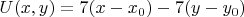 $U(x,y)=7(x-x_0)-7(y-y_0)$