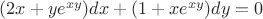 $(2x+ye^{xy})dx+(1+xe^{xy})dy=0$