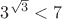 $3^{\sqrt3}<7$