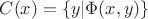 $C(x)=\{y|\Phi(x,y)\}$ $C(x)=\{y|\Phi(x,y)\}$