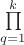 $\prod\limits_{q=1}^{k}$ $\prod\limits_{q=1}^{k}$