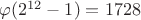 $\varphi(2^{12}-1) = 1728$