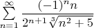 $\sum\limits_{n=1}^{\infty}\dfrac{(-1)^nn}{2^{n+1}\sqrt[3]{n^2+5}}$