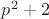 $p^2+2$