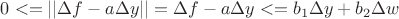 $0<=||\Delta f -a \Delta y||=\Delta f -a \Delta y<=b_1 \Delta y + b_2 \Delta w$
