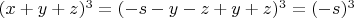 $(x+y+z)^3=(-s-y-z+y+z)^3=(-s)^3$