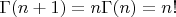 $\Gamma(n+1)=n\Gamma(n)=n!$