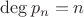 $\mathrm{deg}\,p_n=n$