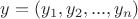 $y = (y_1, y_2, ..., y_n)$
