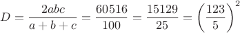 $D=\dfrac{2abc}{a+b+c}=\dfrac{60516}{100}=\dfrac{15129}{25}=\left(\dfrac{123}{5}\right)^2$