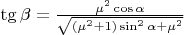 $\tg\beta= \frac{\mu^2\cos\alpha}{\sqrt{(\mu^2+1)\sin^2\alpha+\mu^2}}$