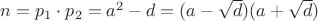 $n=p_1 \cdot p_2=a^2-d=(a-\sqrt{d})(a+\sqrt{d})$