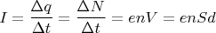 $$I = \frac {\Delta q} {\Delta t} = \frac {\Delta N} {\Delta t} = enV = enSd$$