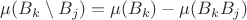 $\mu(B_k\setminus B_j)=\mu(B_k)-\mu(B_kB_j)$