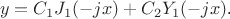 $$y=C_1J_1(-jx)+C_2Y_1(-jx)\text{.}$$