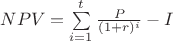 $ NPV = \sum\limits_{i=1}^t \frac{P}{(1+r)^i} - I$