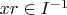 $x r \in I^{-1}$