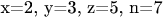 x=2, y=3, z=5, n=7
