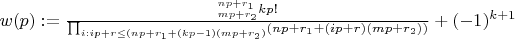 $w(p):=\frac{^{np+r_1}_{mp+r_2}kp!}{\prod_{i:ip+r\leq (np+r_1+(kp-1)(mp+r_2)} (np+r_1+(ip+r)(mp+r_2))}+(-1)^{k+1}$