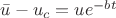 $\bar{u}-u_{c}=ue^{-bt}$