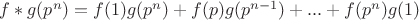 $f*g(p^n)=f(1)g(p^n)+f(p)g(p^{n-1})+...+f(p^n)g(1)$ $f*g(p^n)=f(1)g(p^n)+f(p)g(p^{n-1})+...+f(p^n)g(1)$
